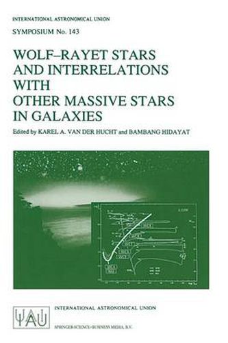 Cover image for Wolf-Rayet Stars and Interrelations with other Massive Stars in Galaxies: Proceedings of the 143RD Symposium of the International Astronomical Union, Held in Sanur, Bali, Indonesia, June 18-22, 1990