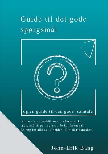 Cover image for Guide til det gode sporgsmal: og en guide til den gode samtale