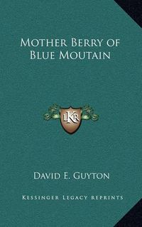 Cover image for Mother Berry of Blue Moutain