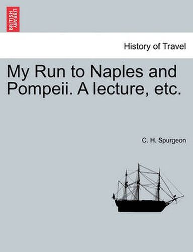 Cover image for My Run to Naples and Pompeii. a Lecture, Etc.