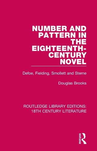 Number and Pattern in the Eighteenth-Century Novel: Defoe, Fielding, Smollett and Sterne