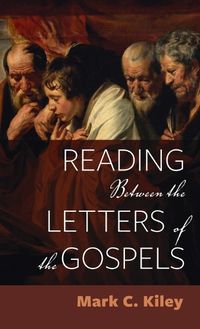 Cover image for Reading Between the Letters of the Gospels