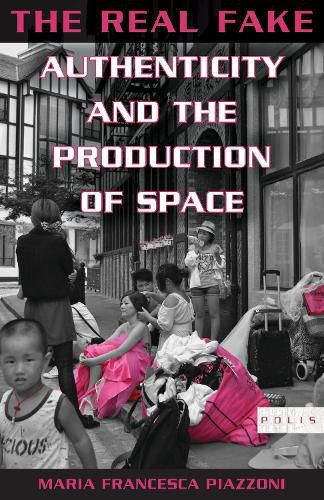 The Real Fake: Authenticity and the Production of Space