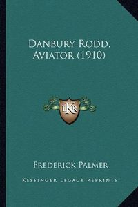 Cover image for Danbury Rodd, Aviator (1910)