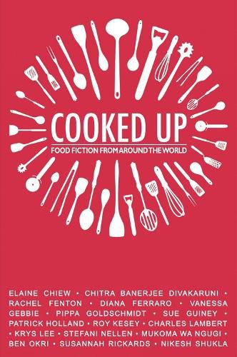 Cover image for Cooked Up: Food Fiction from Around the World