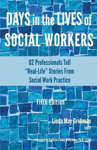 Cover image for Days in the Lives of Social Workers: 62 Professionals Tell Real-Life Stories From Social Work Practice