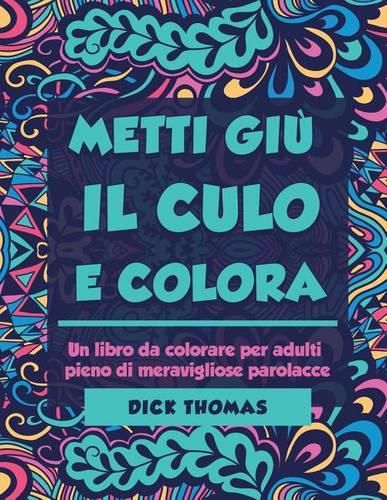 Metti Giu il Cult e Colors: Un libro da colorare per adulti pieno di meravigliose parolacce