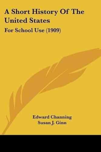 Cover image for A Short History of the United States: For School Use (1909)