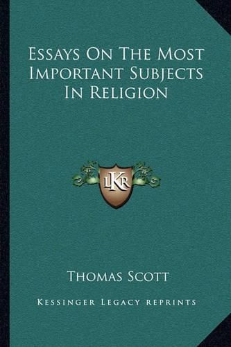 Cover image for Essays on the Most Important Subjects in Religion