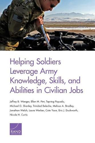 Cover image for Helping Soldiers Leverage Army Knowledge, Skills, and Abilities in Civilian Jobs