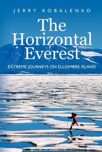 Cover image for The Horizontal Everest: Extreme Journeys on Ellesmere Island