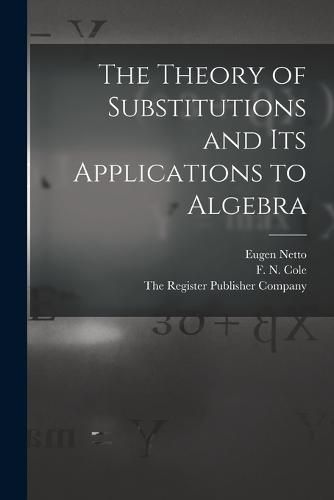 Cover image for The Theory of Substitutions and its Applications to Algebra