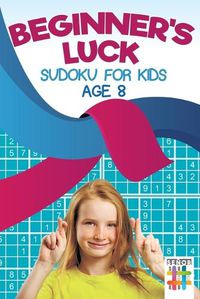 Cover image for Beginner's Luck Sudoku for Kids Age 8