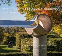 Cover image for The Rockefeller Family Gardens: An American Legacy