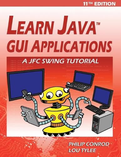 Cover image for Learn Java GUI Applications - 11th Edition: A JFC Swing Tutorial