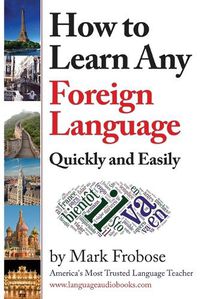 Cover image for How to Learn Any Foreign Language Quickly and Easily