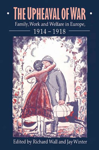 Cover image for The Upheaval of War: Family, Work and Welfare in Europe, 1914-1918