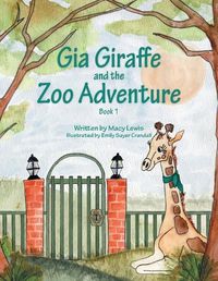 Cover image for Gia Giraffe and the Zoo Adventure