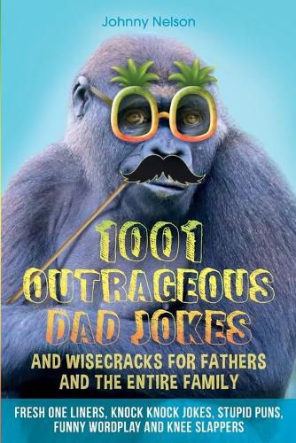 Cover image for 1001 Outrageous Dad Jokes and Wisecracks for Fathers and the entire family