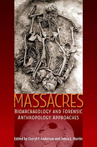 Cover image for Massacres: Bioarchaeology and Forensic Anthropology Approaches