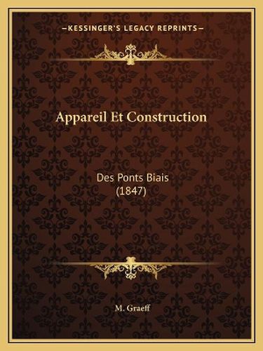 Appareil Et Construction: Des Ponts Biais (1847)