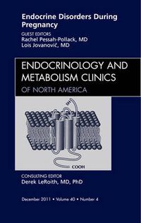 Cover image for Endocrine Disorders During Pregnancy, An Issue of Endocrinology and Metabolism Clinics of North America
