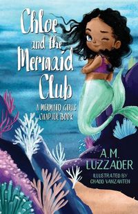 Cover image for Chloe and the Mermaid Club A Mermaid Girls Chapter Book