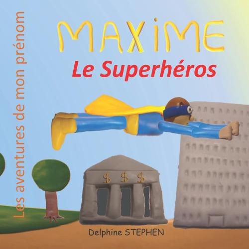 Maxime le Superheros: Les aventures de mon prenom