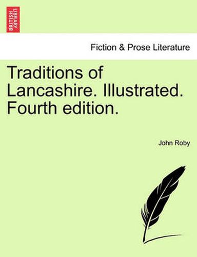 Cover image for Traditions of Lancashire. Illustrated. Fourth Edition. Vol. I