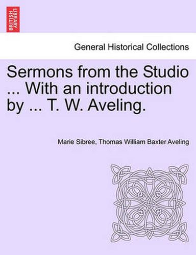 Cover image for Sermons from the Studio ... with an Introduction by ... T. W. Aveling.