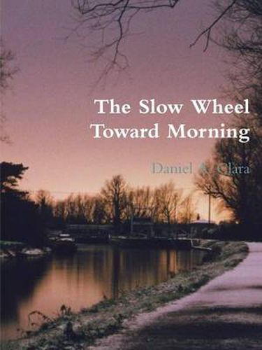 Cover image for The Slow Wheel Toward Morning