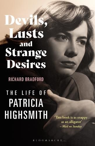 Devils, Lusts and Strange Desires: The Life of Patricia Highsmith