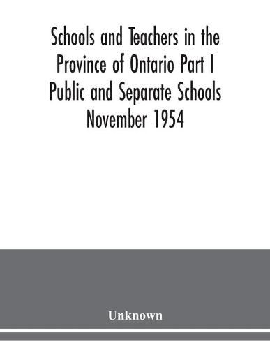 Cover image for Schools and teachers in the Province of Ontario Part I Public and Separate Schools November 1954