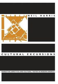 Cover image for Cultural Excursions: Marketing Appetites and Cultural Tastes in Modern America