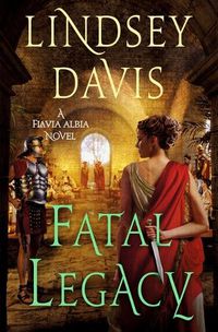 Cover image for Fatal Legacy: A Flavia Albia Novel