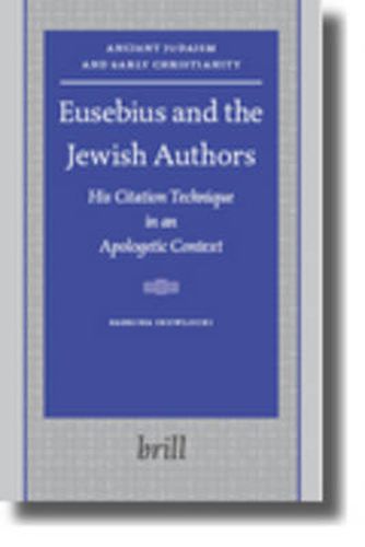 Cover image for Eusebius and the Jewish Authors: His Citation Technique in an Apologetic Context