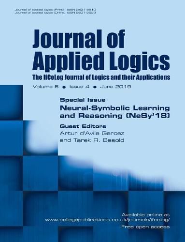 Cover image for Journal of Applied Logics - The IfCoLog Journal of Logics and their Applications: Volume 6, Issue 4, June 2019: Special Issue: Neural-Symbolic Learning and Reasoning (NeSy'18)