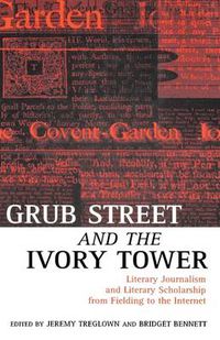 Cover image for Grub Street and the Ivory Tower: Literary Journalism and Literary Scholarship from Fielding to the Internet