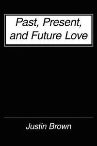 Cover image for Past, Present, and Future Love