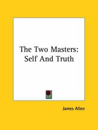 Cover image for The Two Masters: Self and Truth