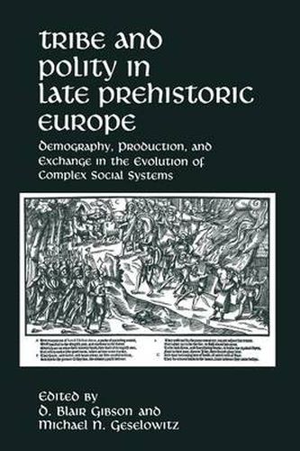 Tribe and Polity in Late Prehistoric Europe: Demography, Production, and Exchange in the Evolution of Complex Social Systems