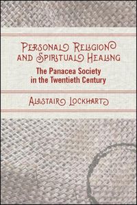 Cover image for Personal Religion and Spiritual Healing: The Panacea Society in the Twentieth Century