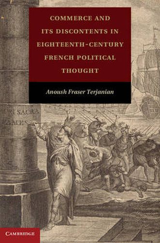 Cover image for Commerce and Its Discontents in Eighteenth-Century French Political Thought