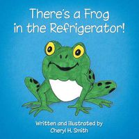 Cover image for There's a Frog in the Refrigerator!