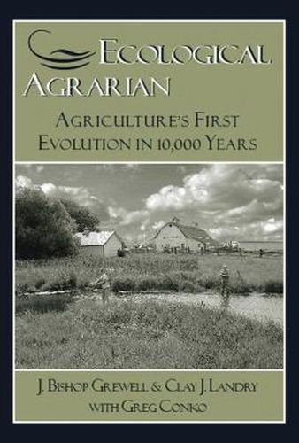 Cover image for Ecological Agrarian: Agriculture's First Evolution in 10, 000 Years