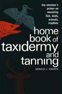 Cover image for Home Book of Taxidermy and Tanning