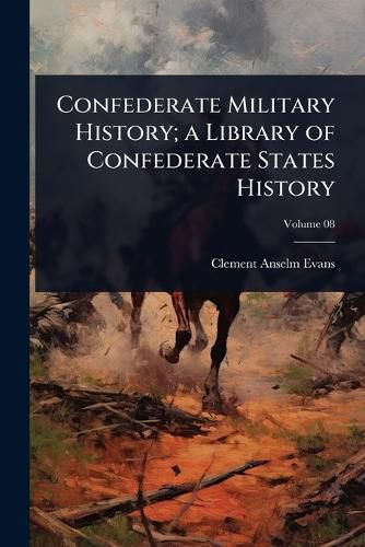 Cover image for Confederate Military History; a Library of Confederate States History