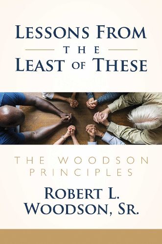 Cover image for Lessons From the Least of These: The Woodson Principles