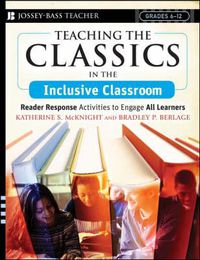 Cover image for Teaching the Classics in the Inclusive Classroom: Reader Response Activities to Engage All Learners