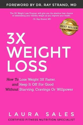 Cover image for 3X Weight Loss: How To Lose Weight 3X Faster And Keep It Off For Good Without Starving, Cravings Or Willpower